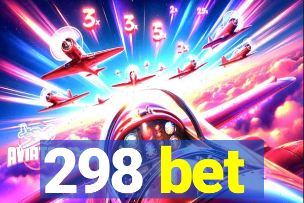 298 bet